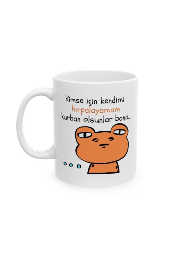 Kimse Için Kendimi Hırpalayamam Hediyelik Baskılı Porselen Beyaz Lüks Kupa Bardak - Görsel 2