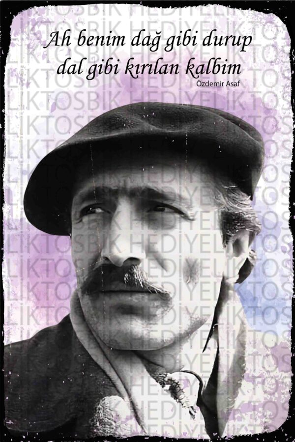 Özdemir Asaf – “Dal Gibi Kırılan Kalbim” Şiirli Ahşap Poster