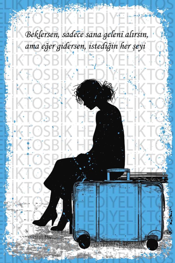 Beklersen, sadece sana geleni alırsın; ama eğer gidersen, istediğin her şeyi –  Seyahat Temalı Duygusal Ahşap Poster