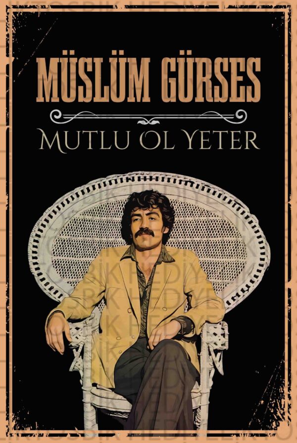 Müslüm Gürses - Mutlu Ol Yeter Ahşap Poster