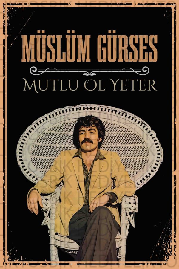 Müslüm Gürses – Mutlu Ol Yeter Ahşap Poster