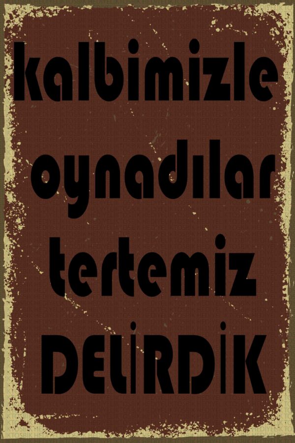 Kalbimizle Oynadılar Tertemiz Delirdik