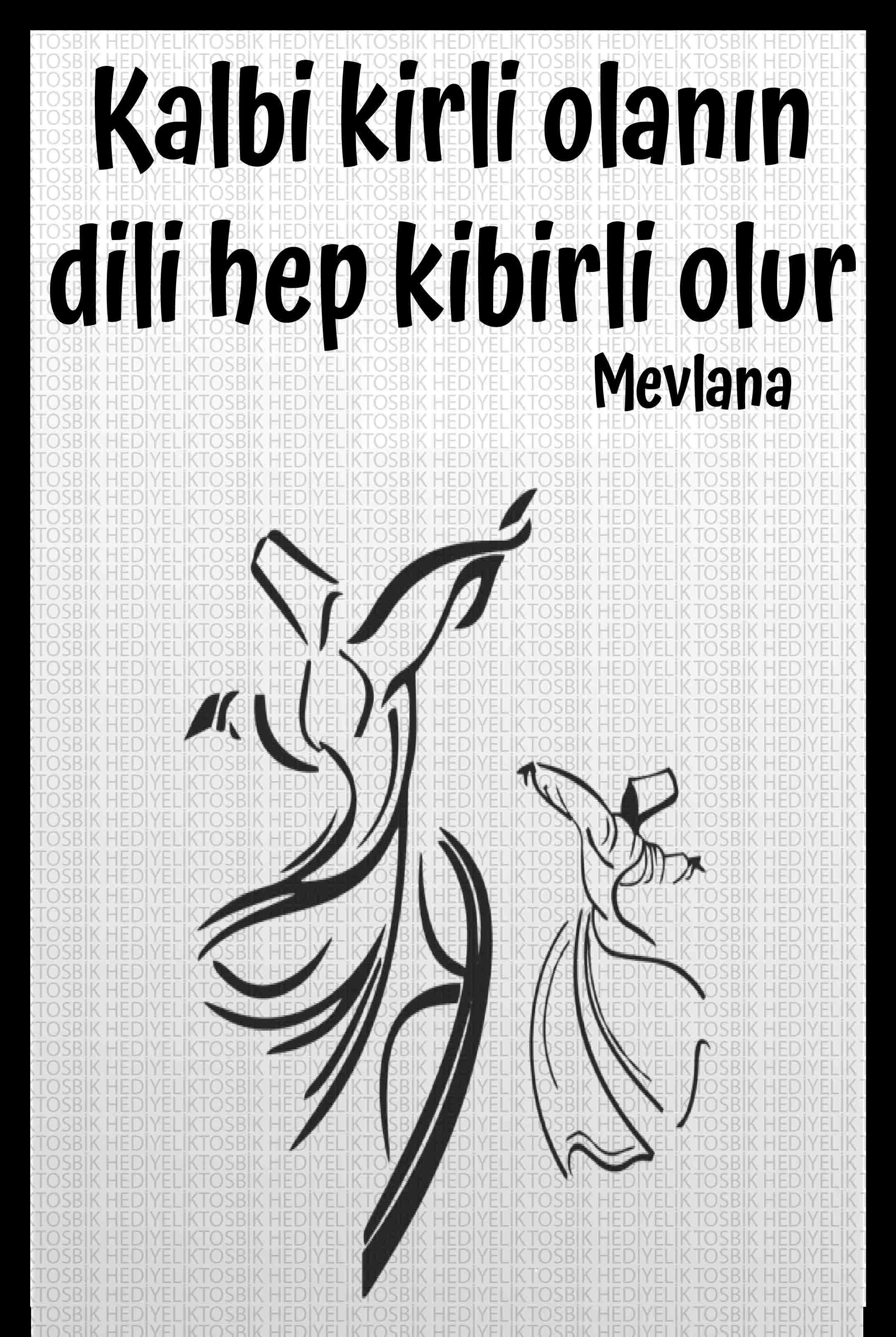 Kalbi Kirli Olanın Dili Hep Kibirli Olur – Mevlana Sözlü Ahşap Poster