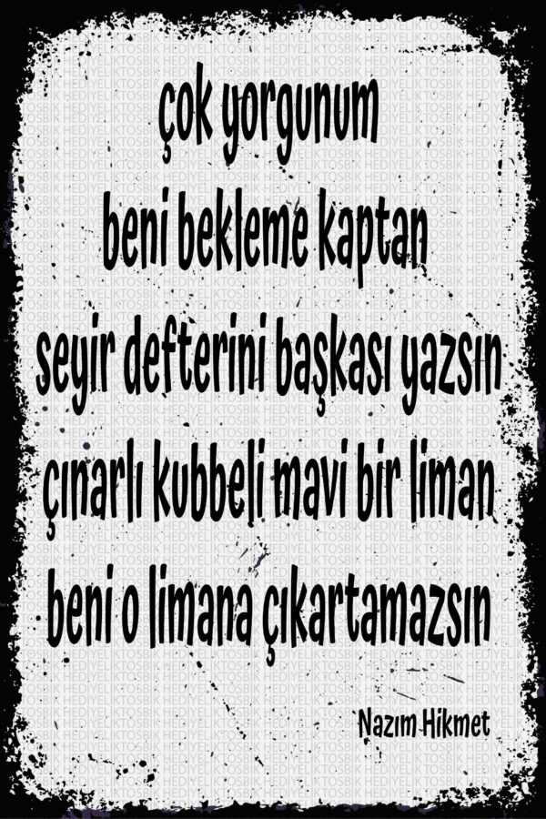 Çok Yorgunum Beni Bekleme Kaptan – Nazım Hikmet Şiiri Ahşap Poster