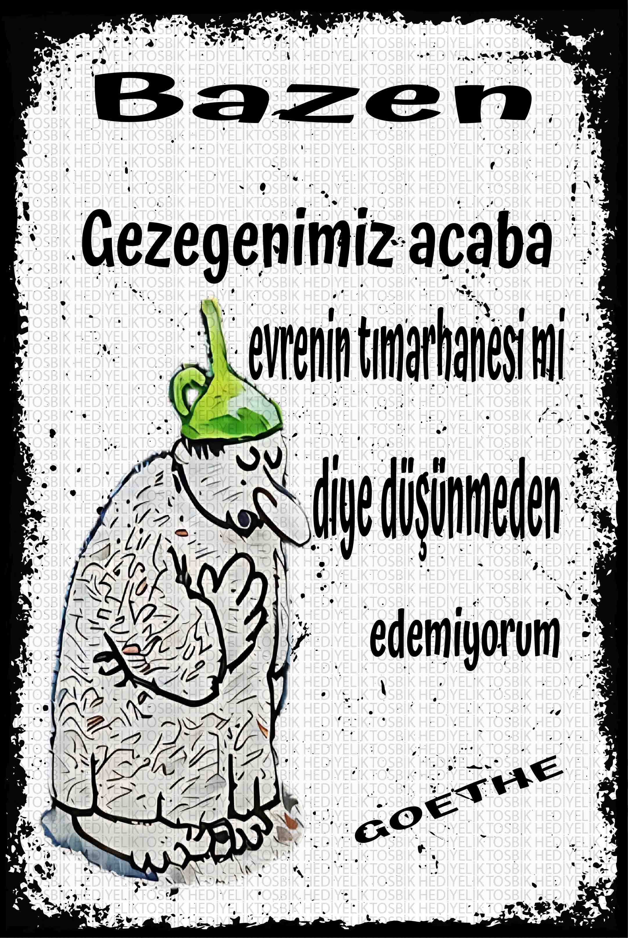 Bazen Gezegenimiz Acaba Evrenin Tımarhanesi Mi Diye Düşünmeden Edemiyorum