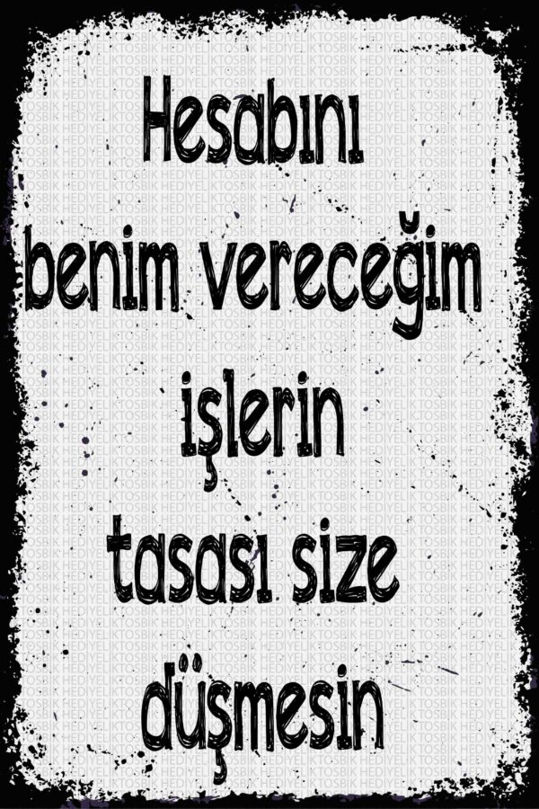 Tasası Size Düşmesin – Mizahi Sözlü Dekoratif Ahşap Poster
