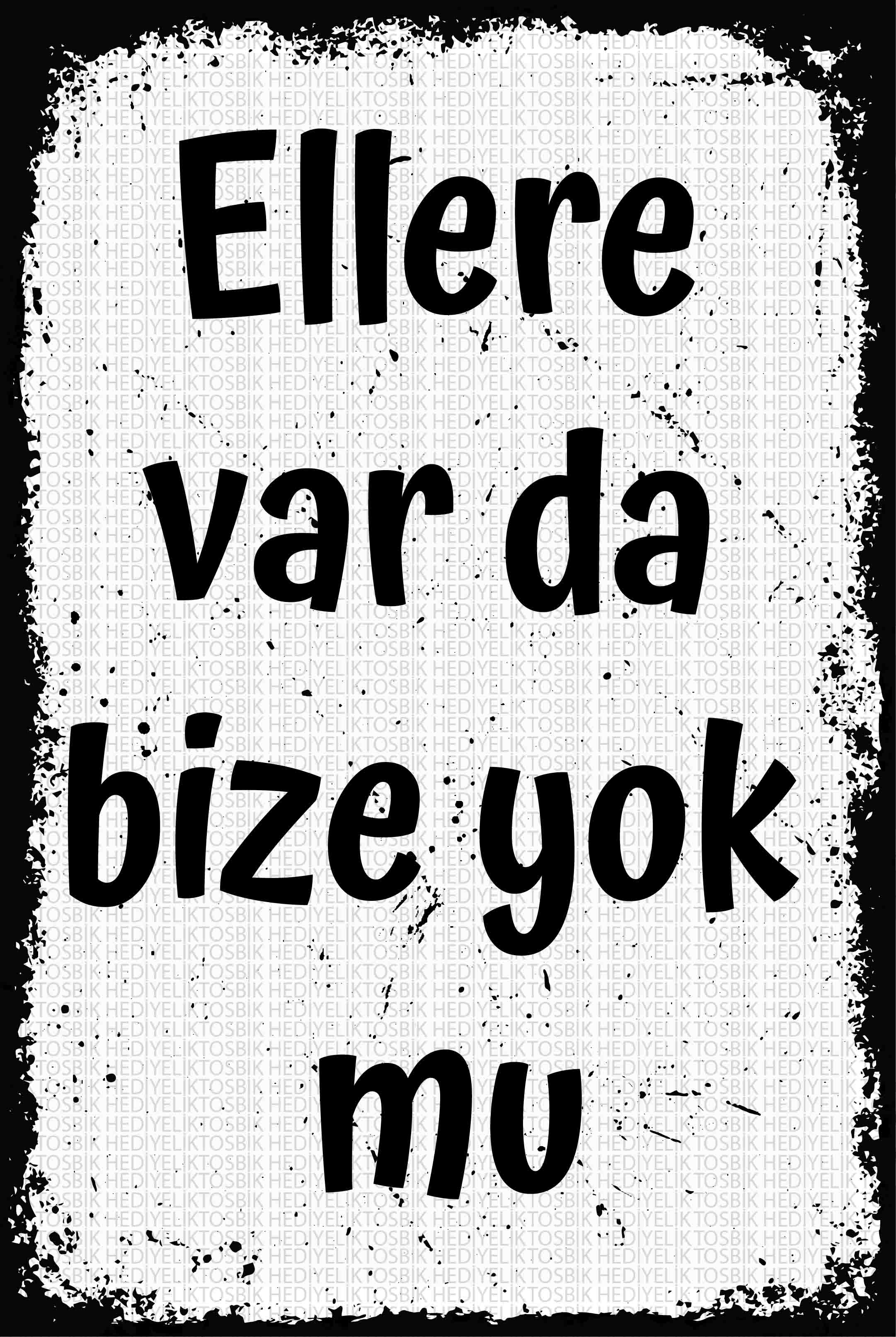 Ellere Var da Bize Yok mu? – Mizahi Dekoratif Ahşap Poster