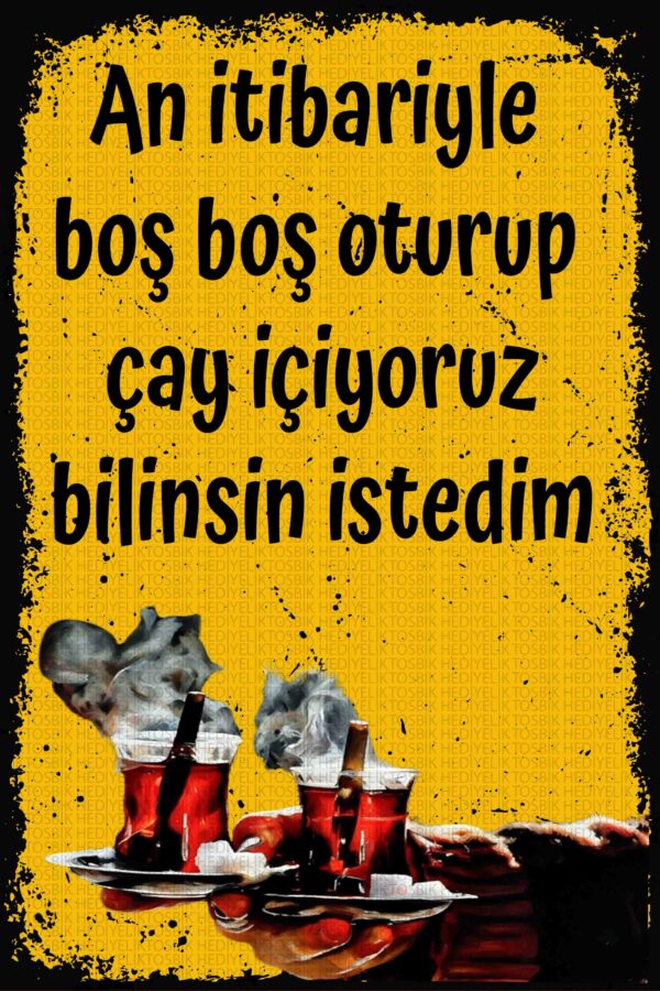 An İtibariyle Boş Boş Oturup Çay İçiyoruz – Mizahi Ahşap Poster
