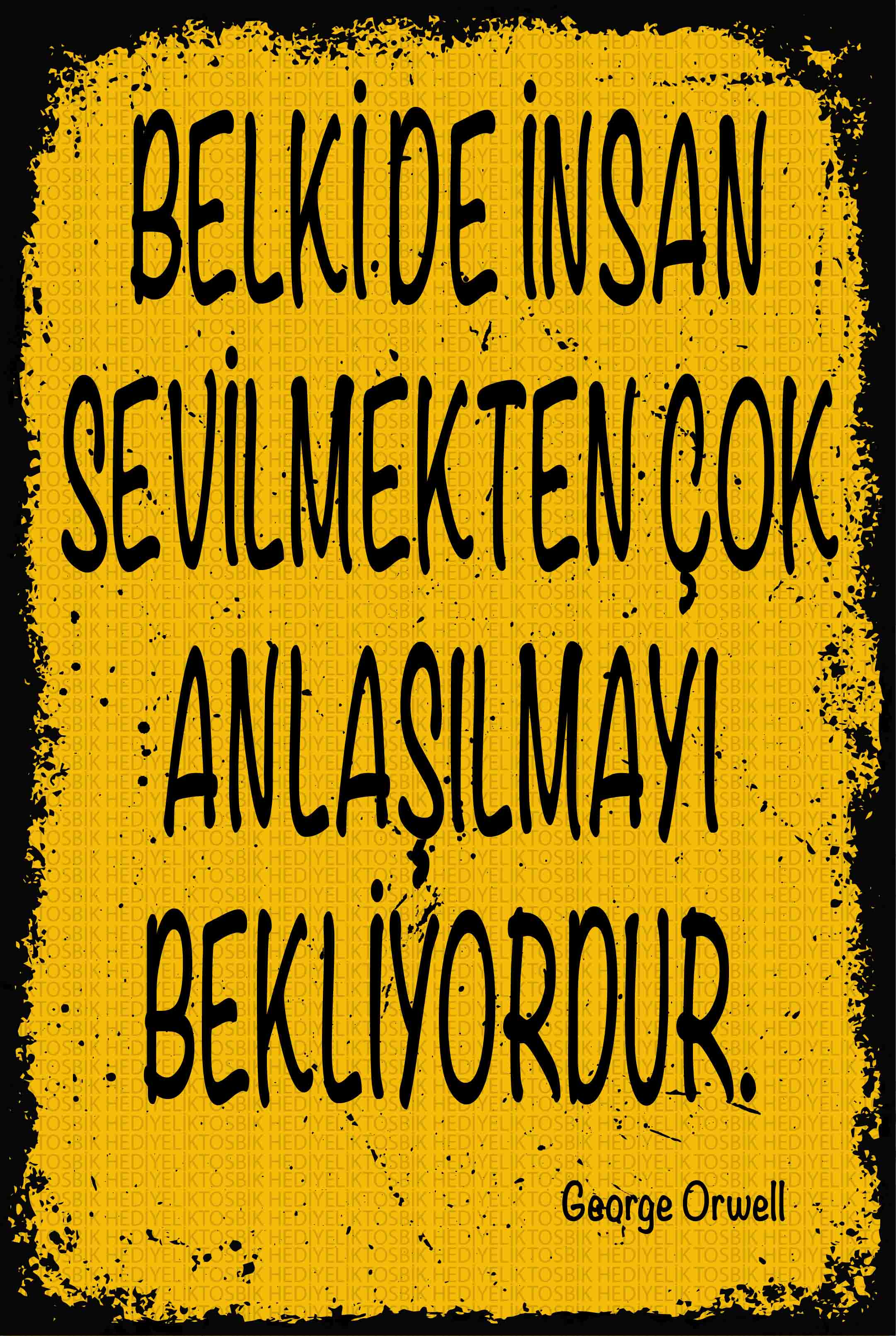 Belki de İnsan Sevilmekten Çok Anlaşılmayı Bekliyordur – George Orwell Sözlü Ahşap Poster