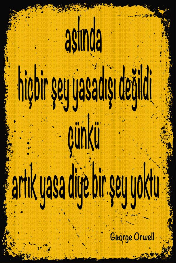 Hiçbir Şey Yasadışı Değildi Çünkü Yasa Diye Bir Şey Yoktu – Orwell Sözlü Ahşap Poster
