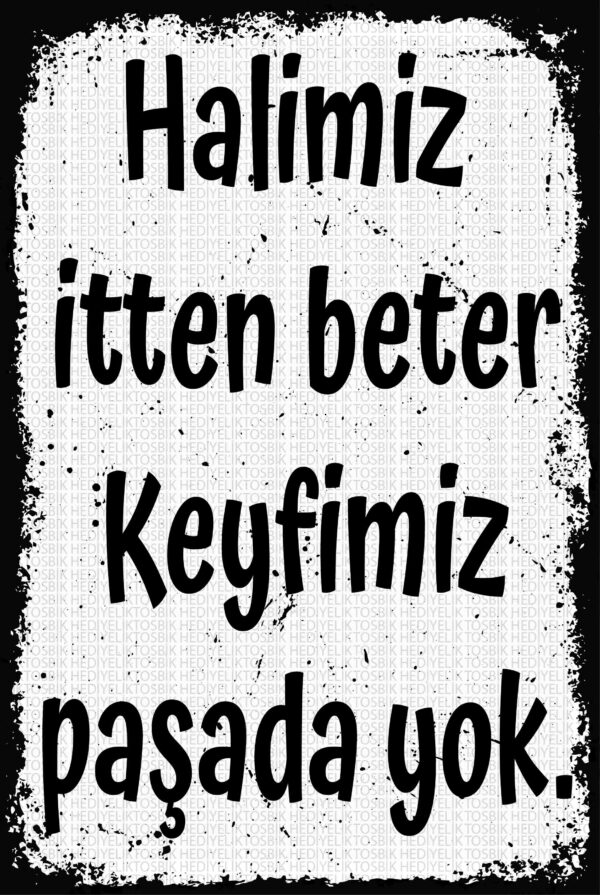 Halimiz İtten Beter, Keyfimiz Paşada Yok – Kara Mizah Ahşap Poster