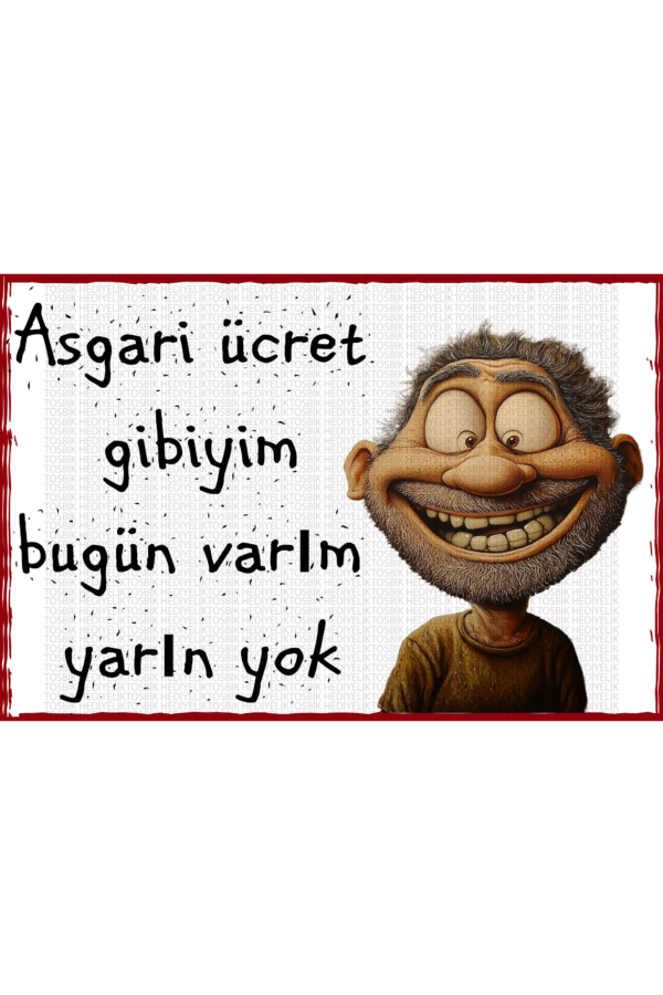 Asgari Ücret Gibiyim Bugün Varım Yarın Yok