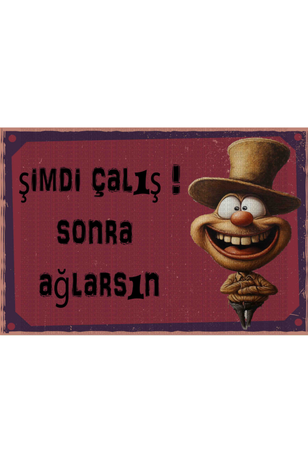Şimdi Çalış! Sonra Ağlarsın