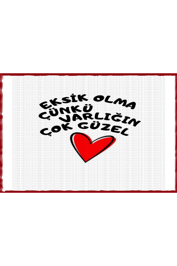 Eksik Olma Çünkü Varlığın Çok Güzel