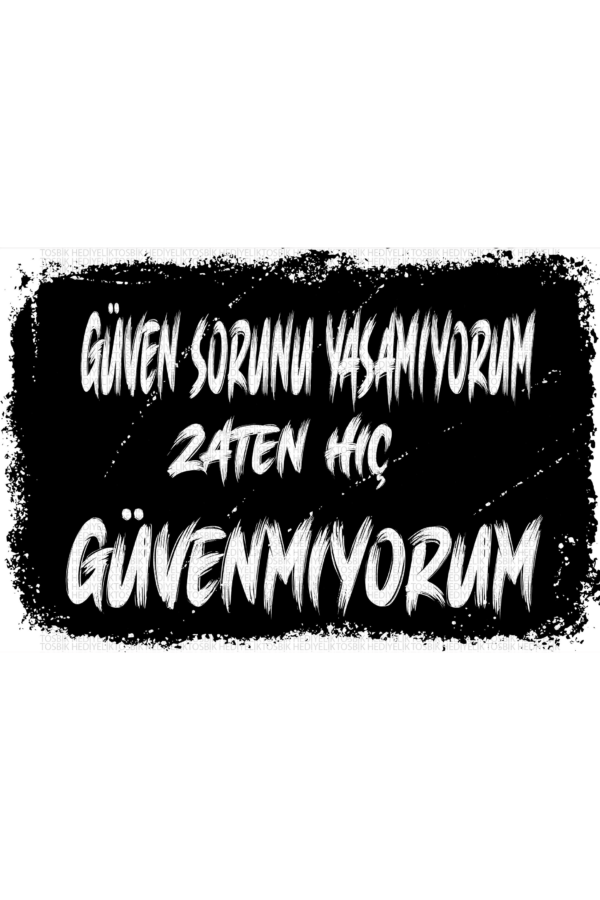 Güven Sorunu Yaşamıyorum Zaten Hiç Güvenmiyorum