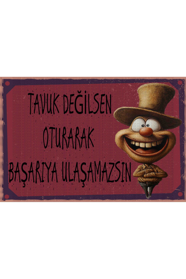 Tavuk Değilsen Oturarak Başarıya Ulaşamazsın