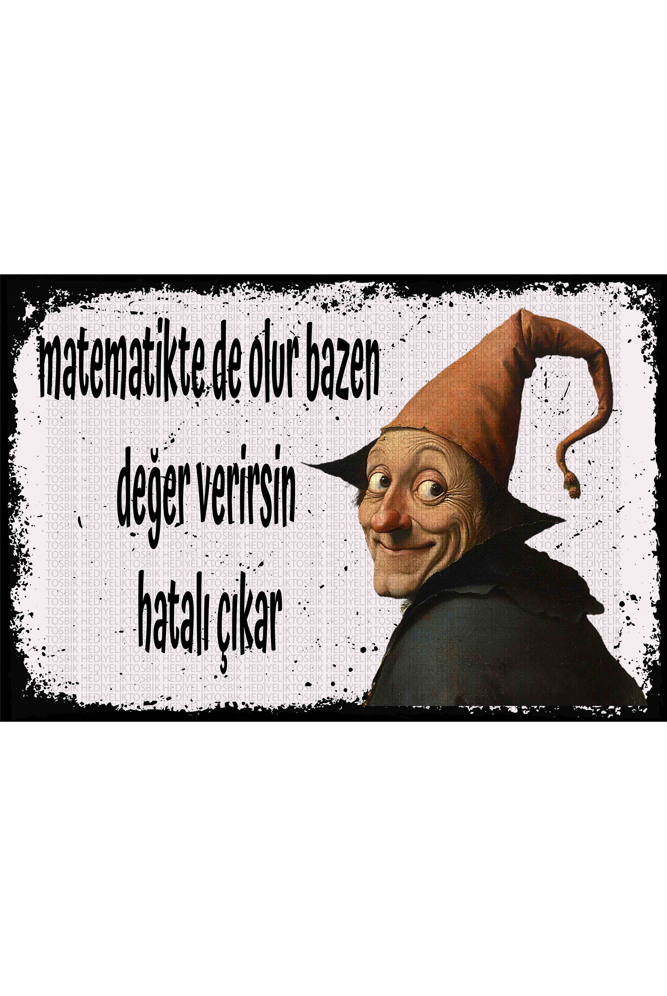 Matematikte de Olur Bazen Değer Verirsin Hatalı Çıkar