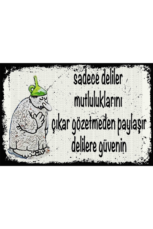 Sadece Deliler Mutluluklarını Çıkar Gözetmeden Paylaşır