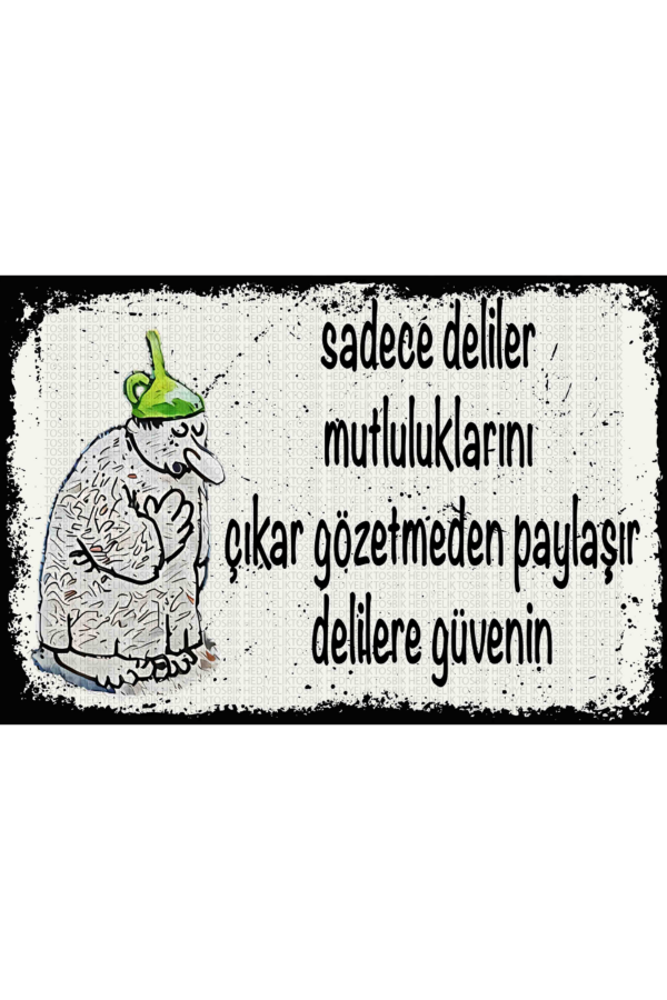Sadece Deliler Mutluluklarını Çıkar Gözetmeden Paylaşır