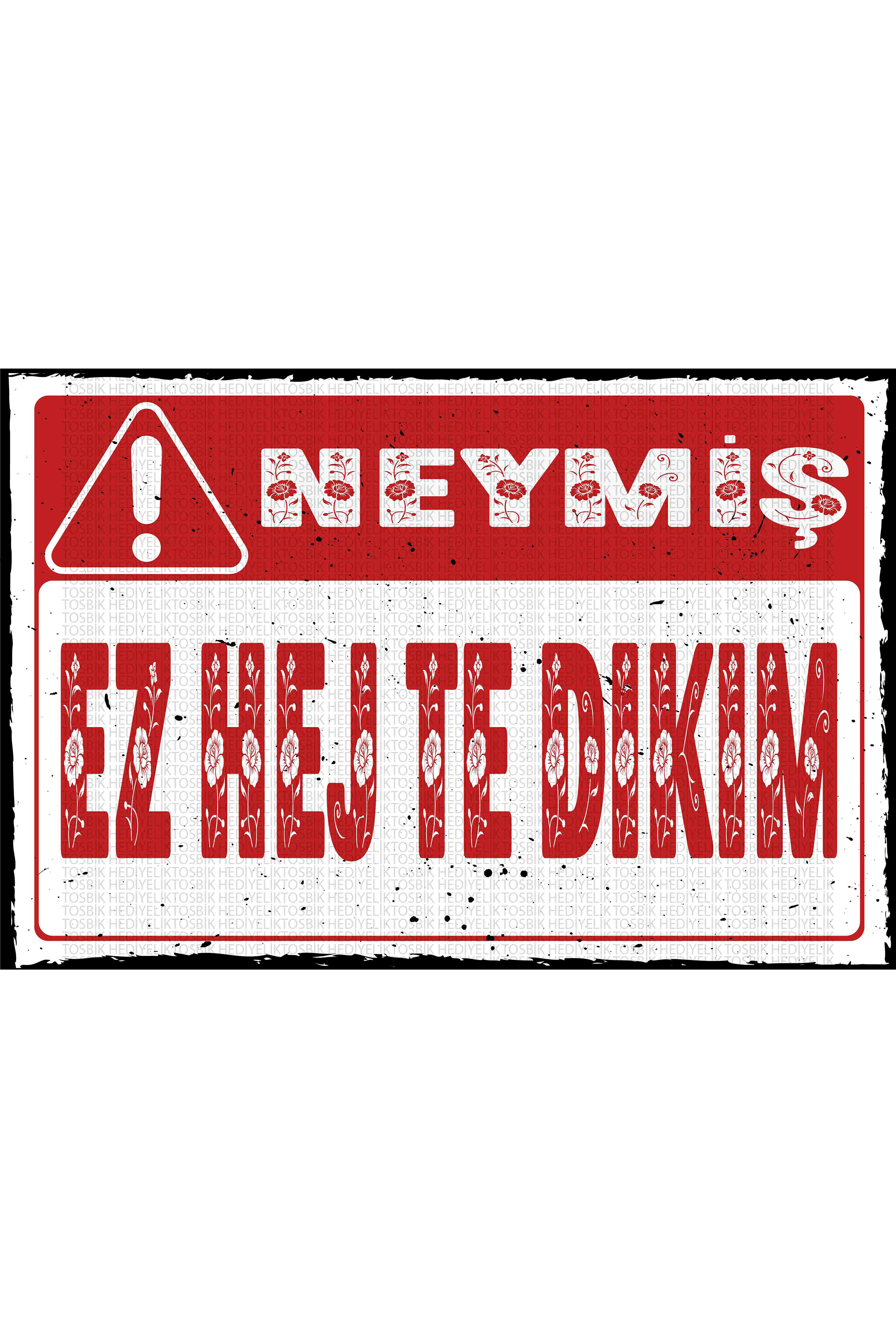 Neymiş! Ez Hej Te Dıkım