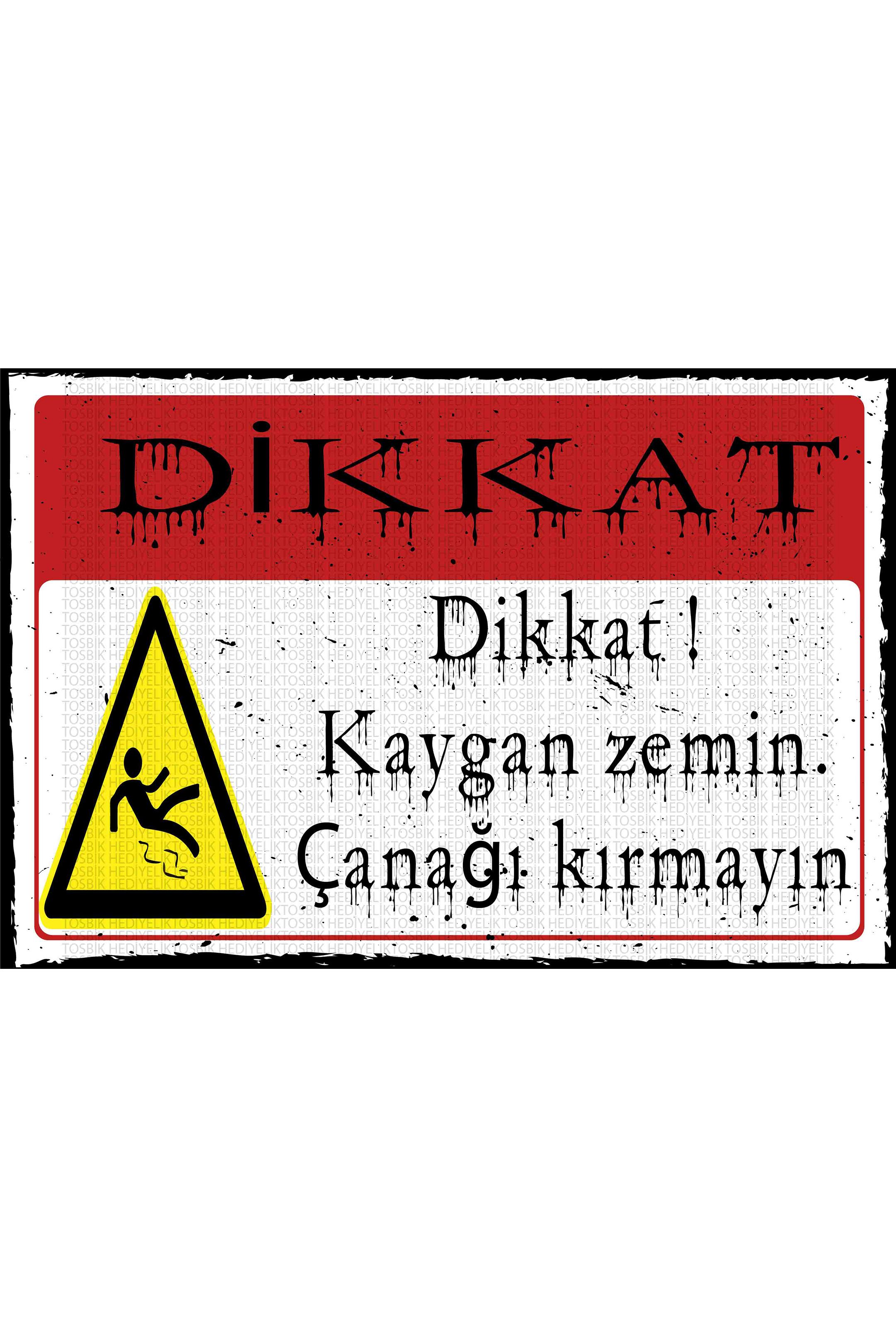 Dikkat! Kaygan Zemin Çanağı Kırmayın