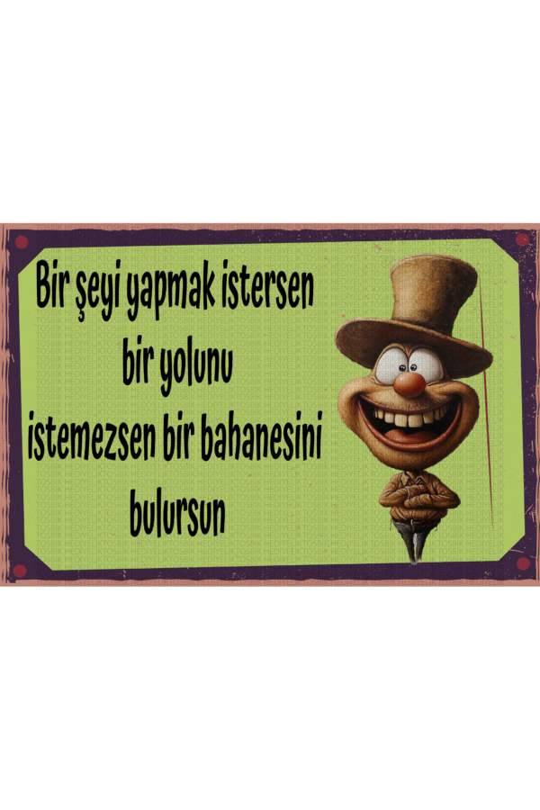 Bir Şeyi Yapmak İstersen Bir Yolunu, İstemezsen Bir Bahanesini Bulursun