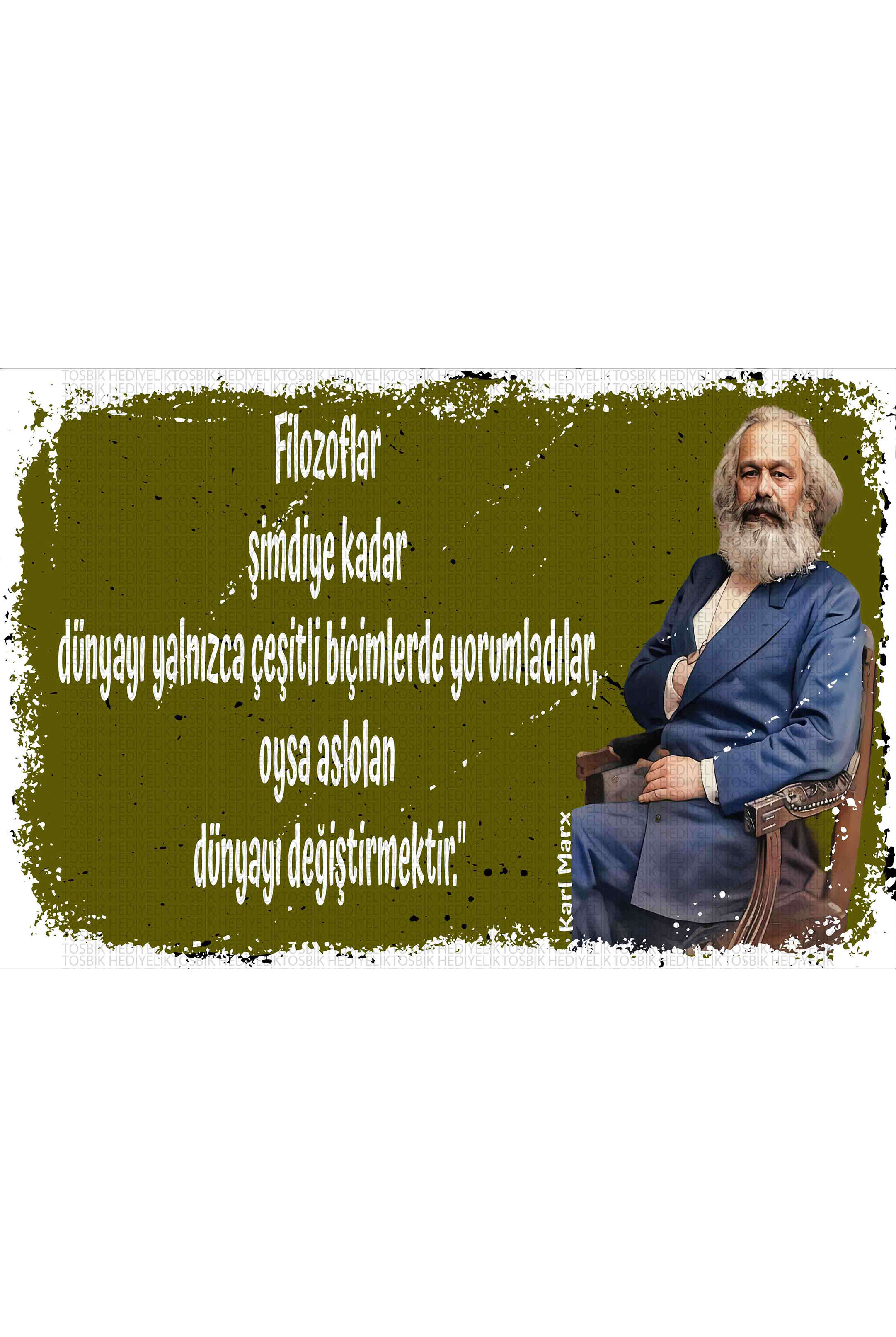 Filozoflar Dünyayı Yorumladı Ama Asıl Olan Değiştirmektir - Karl Marx