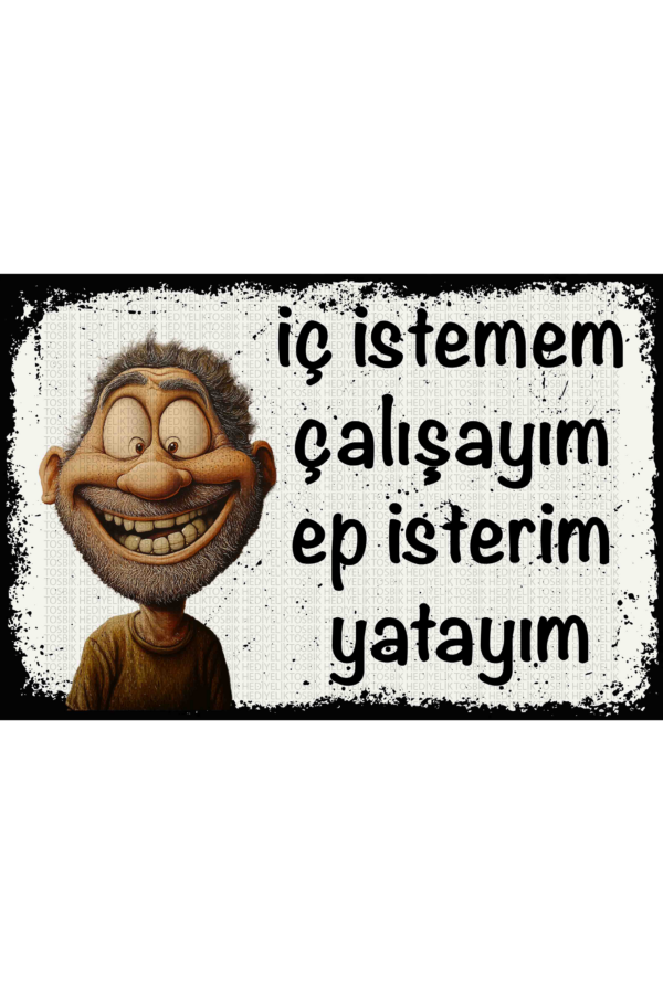 İç İstemem, Çalışayım, Hep İsterim Yatayım
