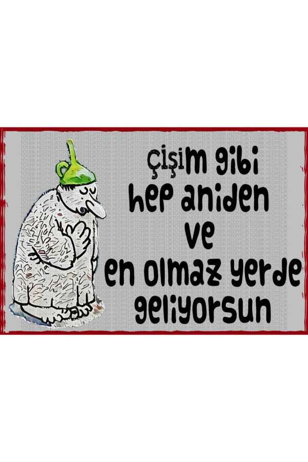 Çişim Gibi Hep Aniden ve En Olmaz Yerde Geliyorsun