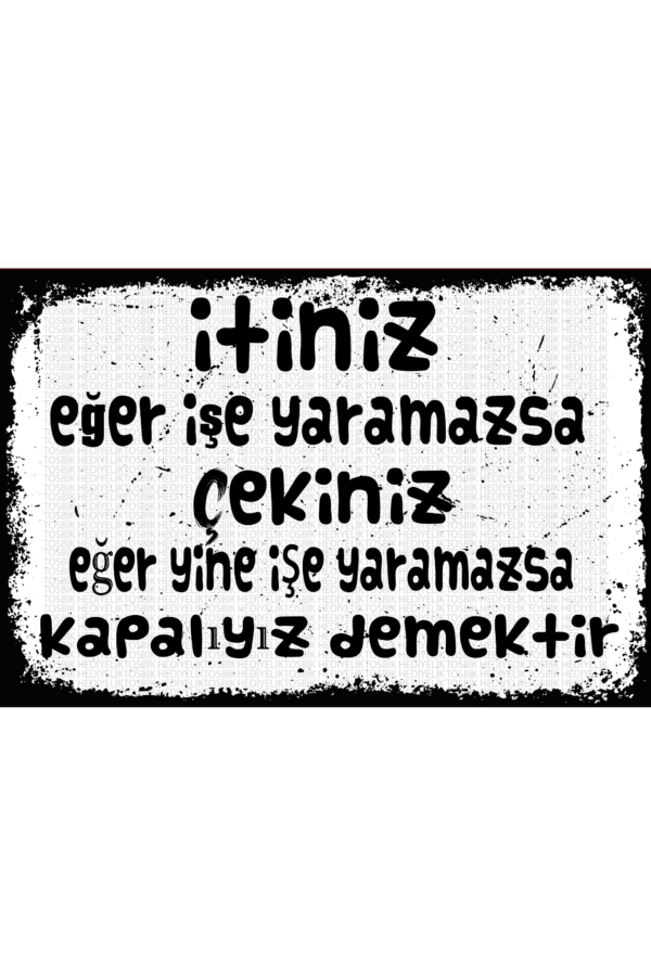 İtiniz Eğer İşe Yaramazsa Çekiniz Eğer Yine İşe Yaramazsa Kapalıyız Demektir
