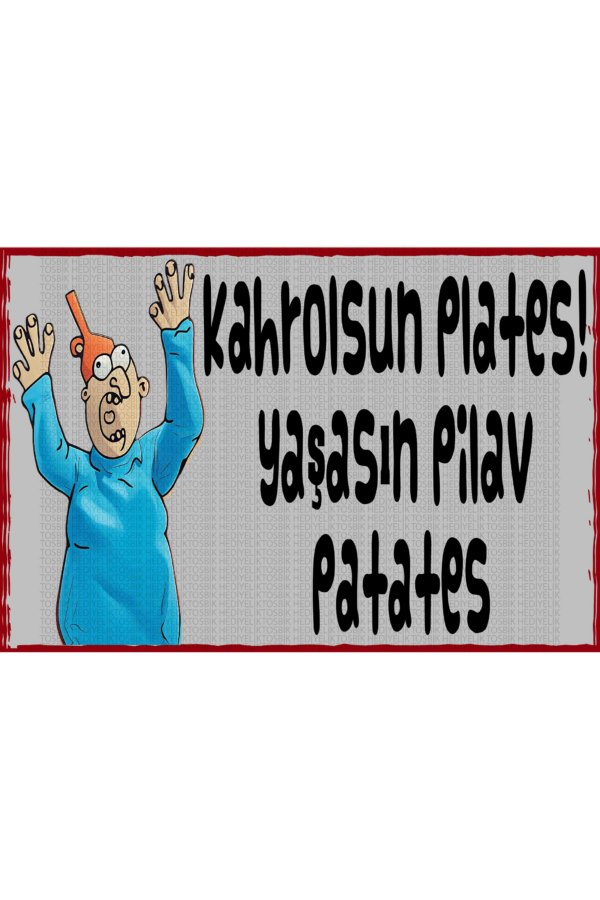 Kahrolsun Plates! Yaşasın Pilav Patates