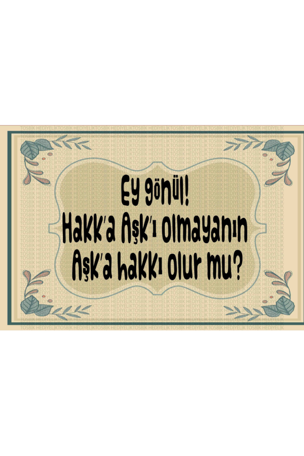 Ey Gönül! Hakk’a Aşk’ı Olmayanın Aşk’a Hakkı Olur mu?