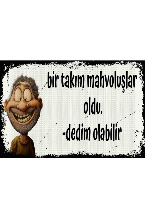 Bir Takım Mahvoluşlar Oldu Dedim Olabilir