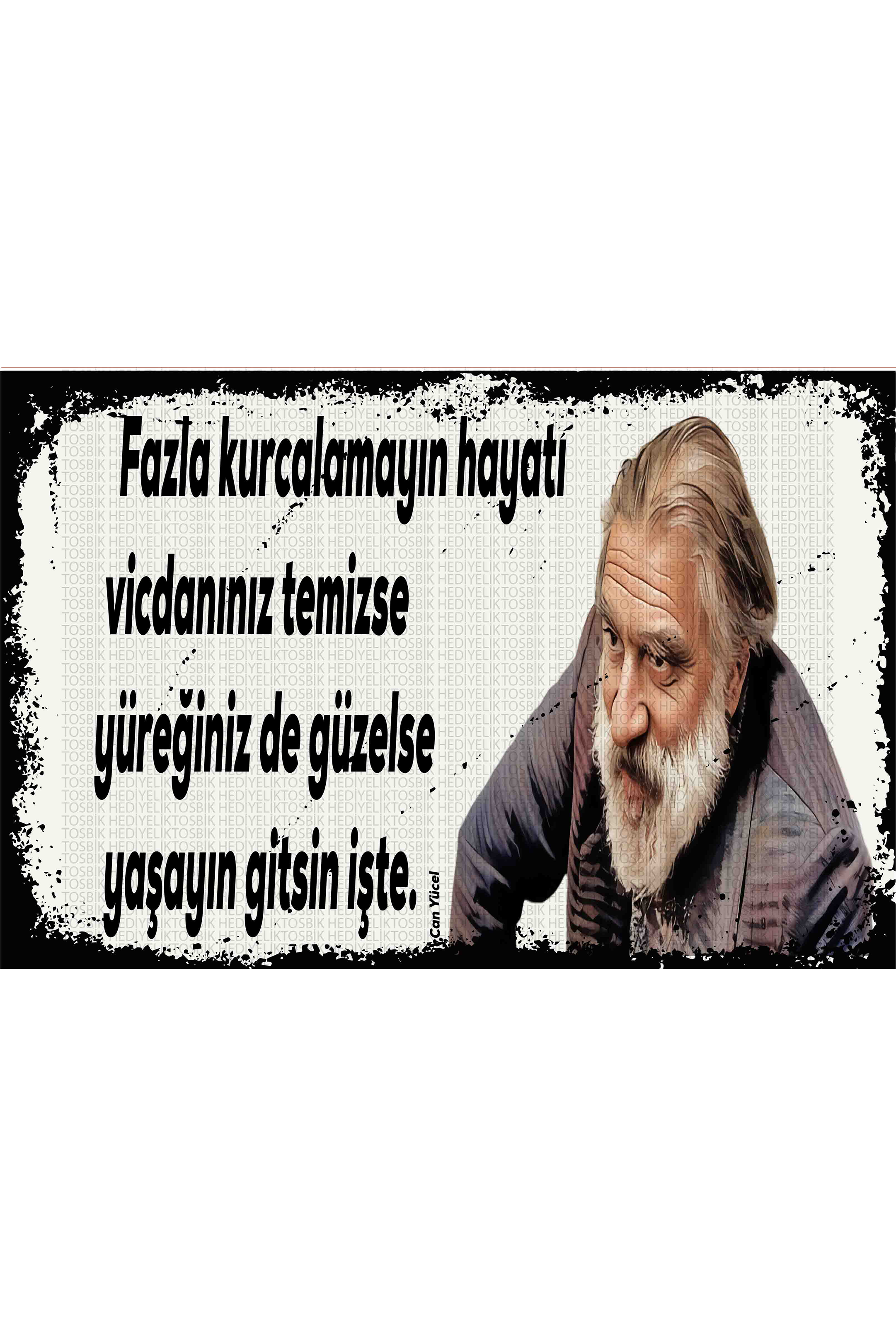 Fazla Kurcalamayın Hayatı Vicdanınız Temizse Yüreğiniz de Güzelse Yaşayın Gitsin İşte – Can Yücel