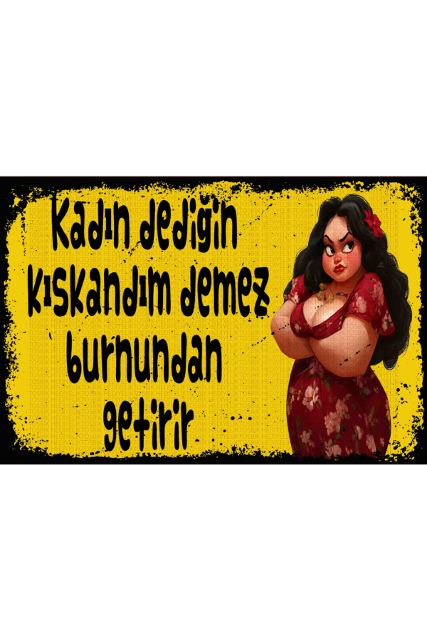 Kadın Dediğin Kıskandım Demez Burnundan Getirir