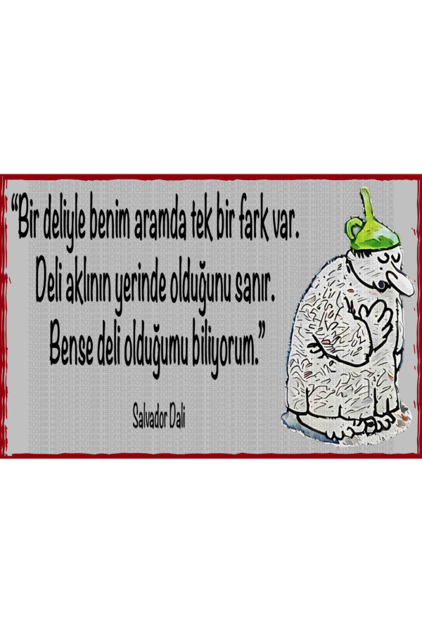 Bir Deliyle Benim Aramda Tek Bir Fark Var – Salvador Dali