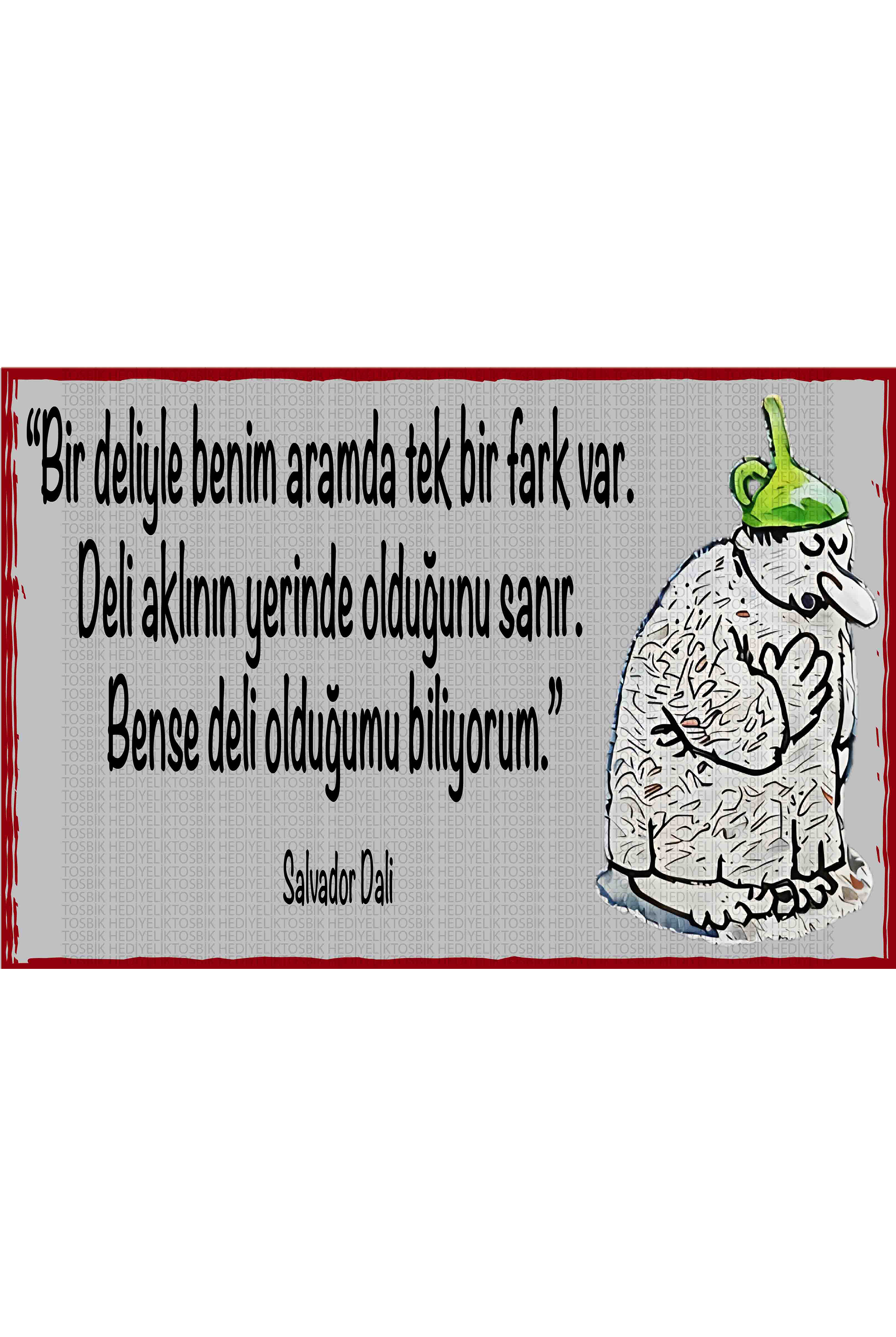Bir Deliyle Benim Aramda Tek Bir Fark Var – Salvador Dali
