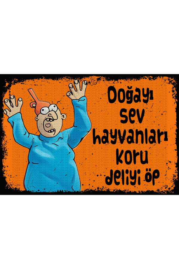 Doğayı Sev Hayvanları Koru Deliyi Öp