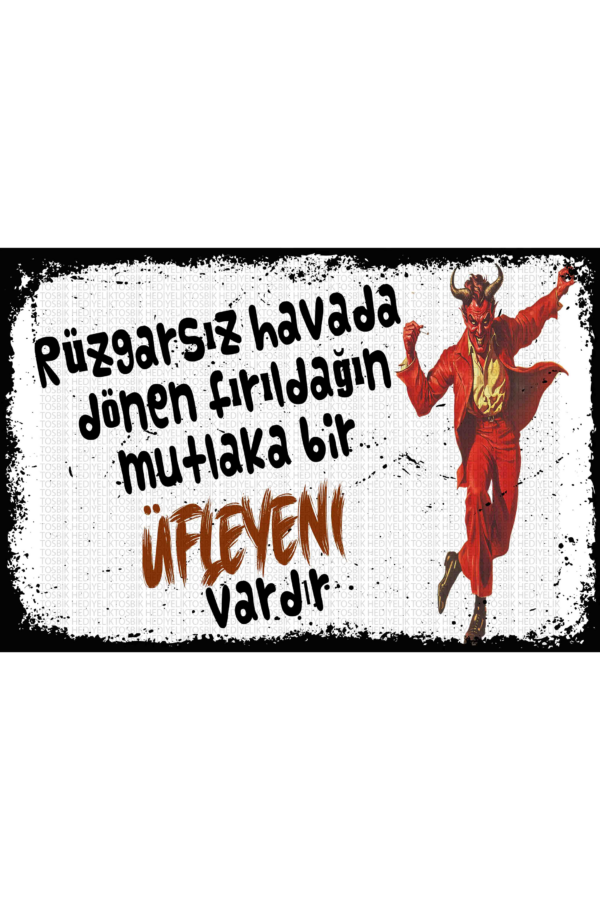 Rüzgarsız Havada Dönen Fırıldağın Mutlaka Bir Üfleyeni Vardır
