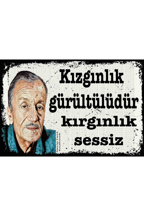 Kızgınlık Gürültülüdür Kırgınlık Sessiz – Necip Fazıl Kısakürek