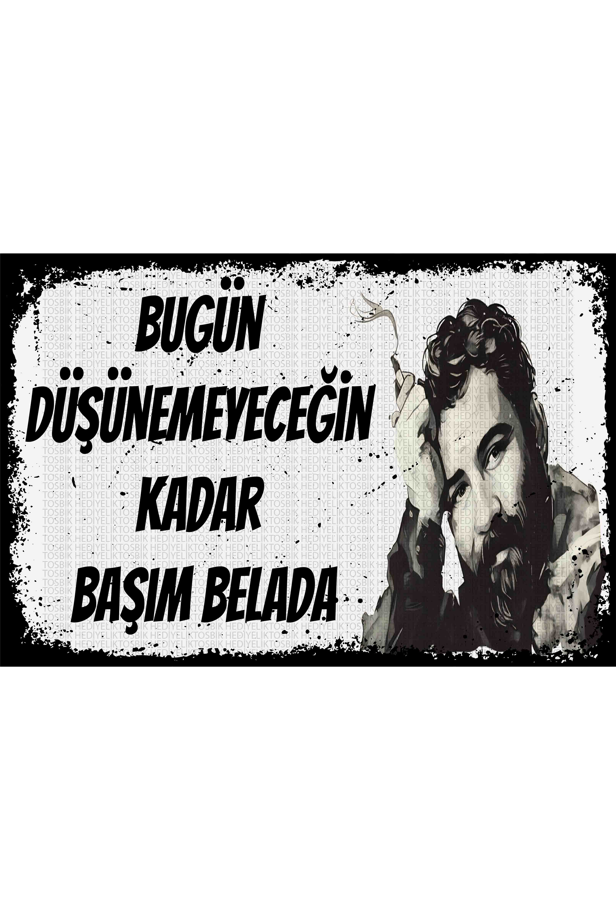 Bugün Düşünemeyeceğin Kadar Başım Belada