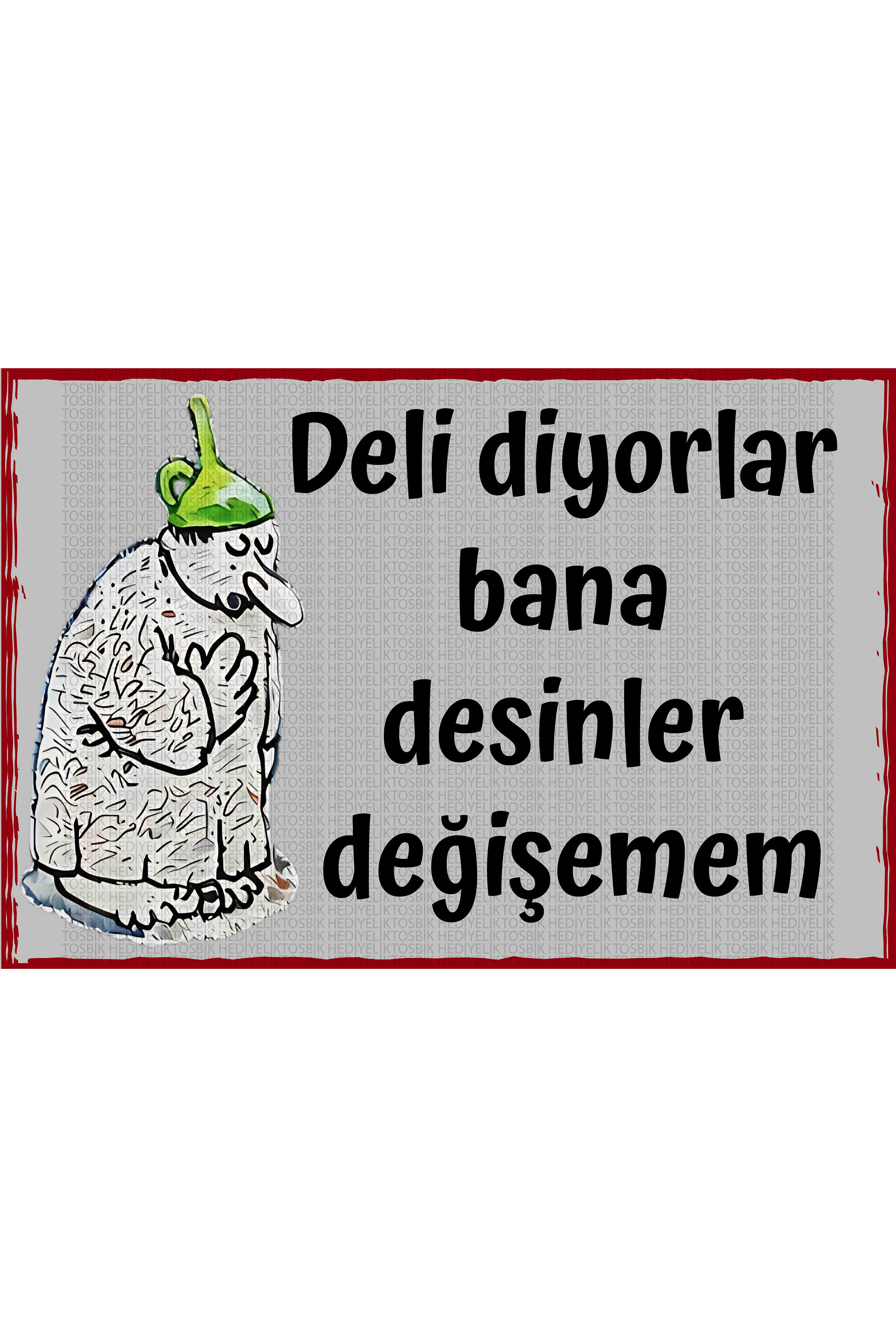Deli Diyorlar Bana Desinler Değişemem